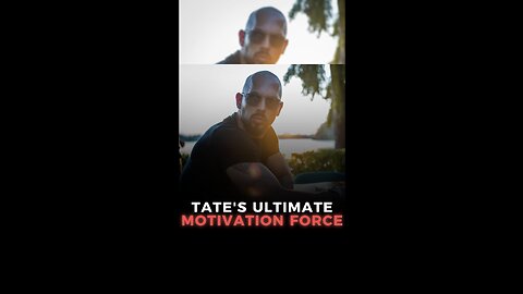 Tate's ULTIMATE motivation force