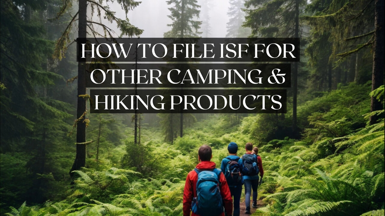 Mastering the Importer Security Filing: Essential Steps for Campers and Hikers