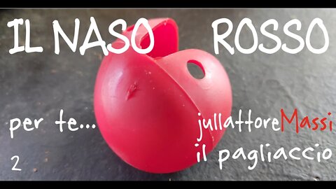 ilNASO ROSSO Per Te Creativo di Strada jullattoreMassi Vivo in Camper IL PAGLIACCIO 2