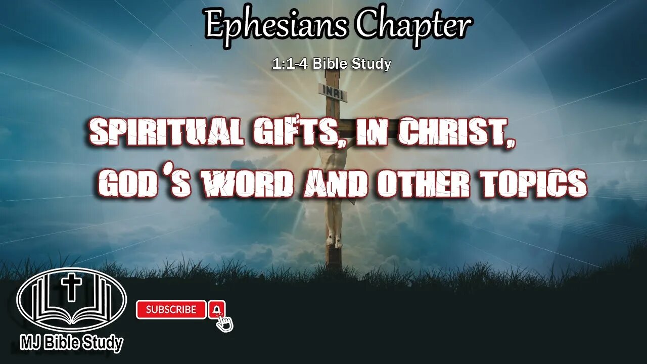 Ephesians Chapter 1:1-4 Bible Study, Spiritual Gifts, In Christ, God's Word and other topics