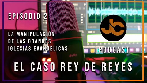 JC Podcast Episodio 2: Iglesia Rey de Reyes