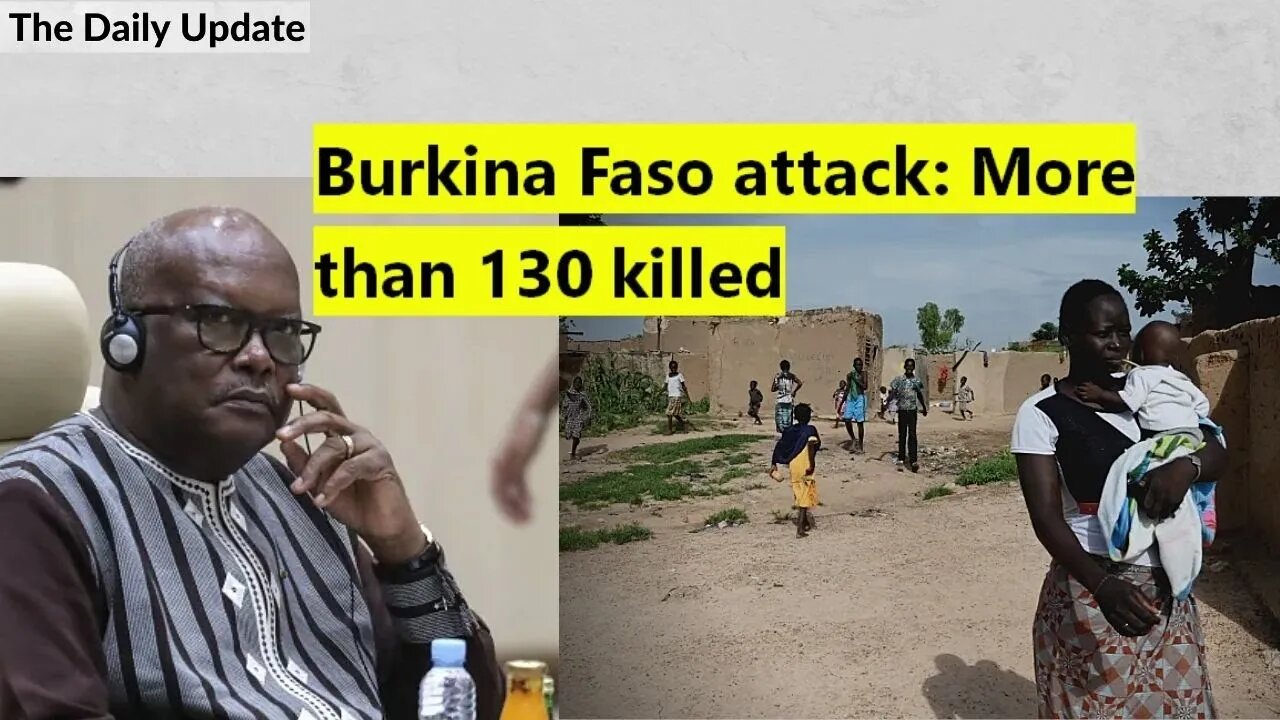 Burkina Faso attack: More than 130 killed | The Daily Update