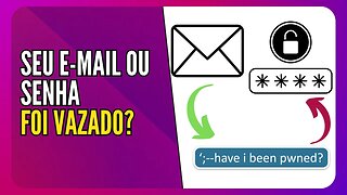 Have I Been Pwned - Como verificar se seus e-mails ou senhas estão em risco