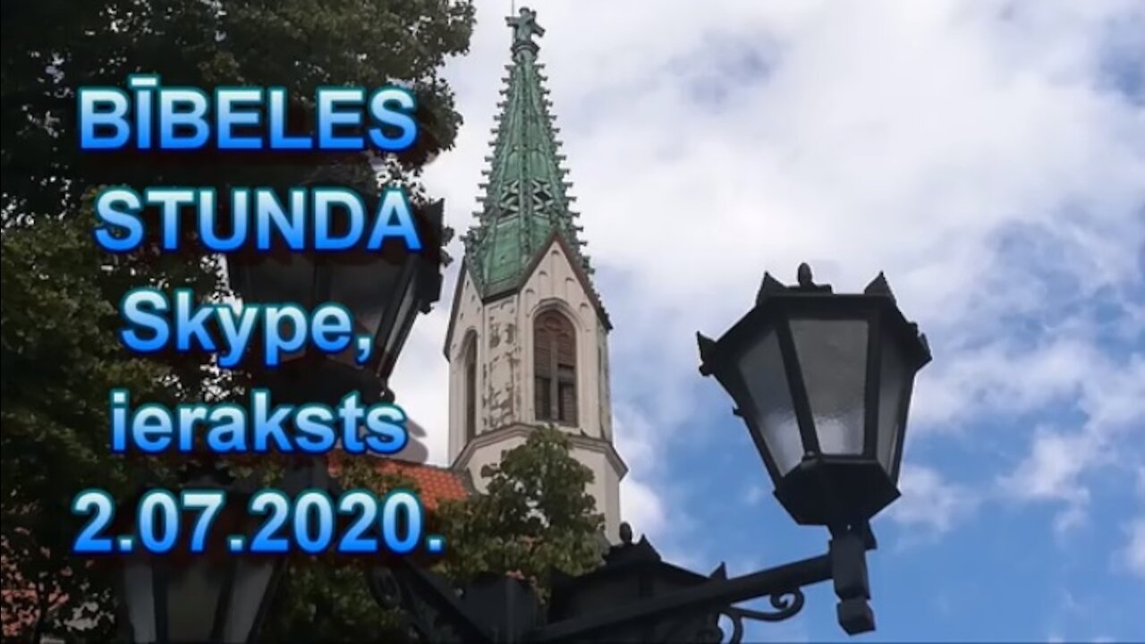 Bībeles stunda Skype, videoieraksts 2.07.2020.