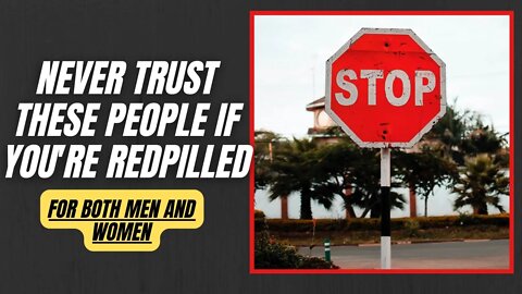2 TYPES OF PEOPLE TO AVOID IF YOU'RE REDPILLED
