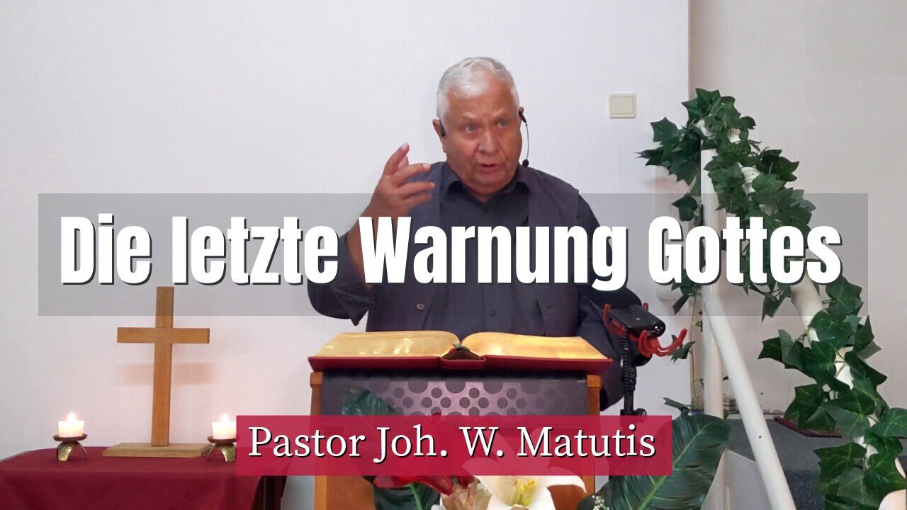 Joh. W. Matutis - Die letzte Warnung Gottes - 4. September 2021