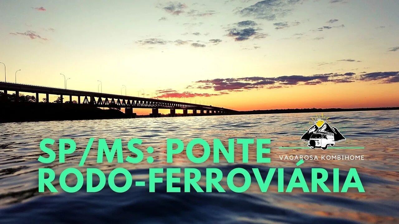 Ep. 9 - Visitando o Mato Grosso do Sul - Ponte Rodo-ferroviaria e divisa 3 estados