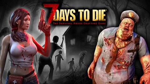 1.1 Is Here!! | 7 Days To Die