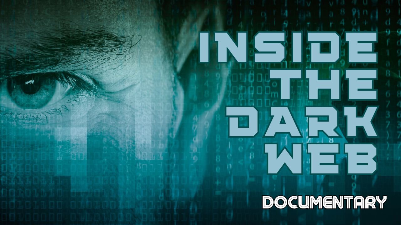 Documentary: Inside The Dark Web