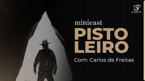 PISTOLEIRO | MINICAST 5º ELEMENTO