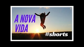 A NOVA VIDA. #shorts