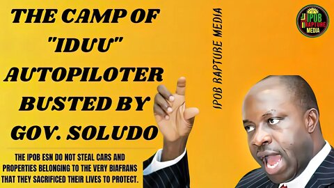 IDUU AUTOPILOT INFILTRATORS CAMP EXPOSED BY GOV. SOLUDO.