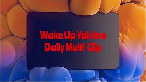 Wake Up Yakima Daily Multi Clip