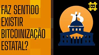 Existe bitcoinização estatal? - [CORTE]