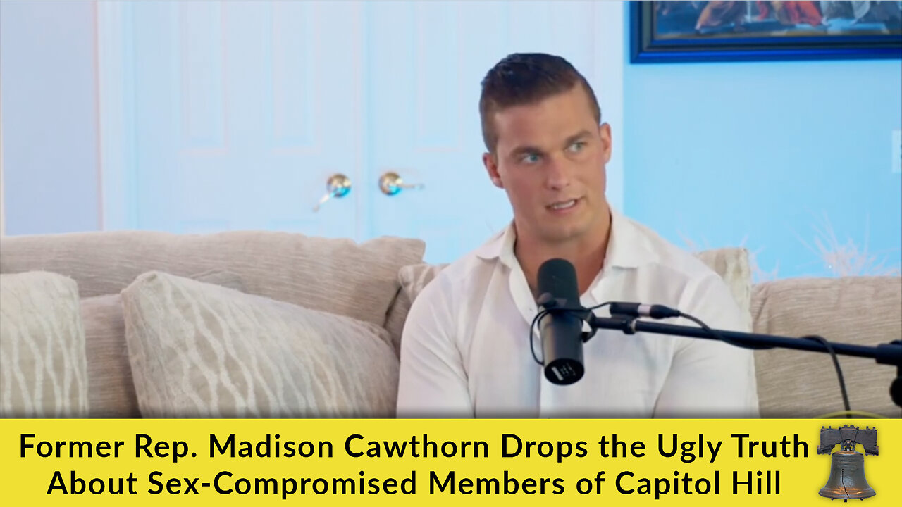 Former Rep. Madison Cawthorn Drops the Ugly Truth About Sex-Compromised Members of Capitol Hill