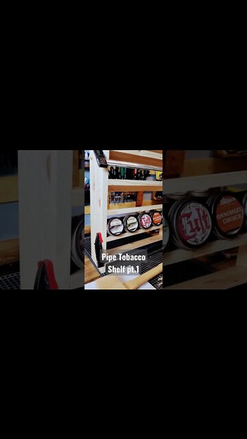 Pipe Tobacco Shelf - Pt. 1