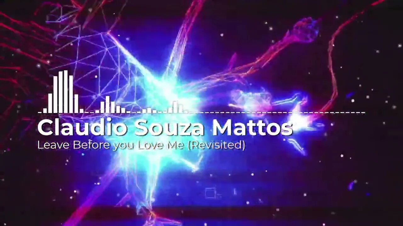 Claudio Souza Mattos - Leave Before you Love Me Revisited