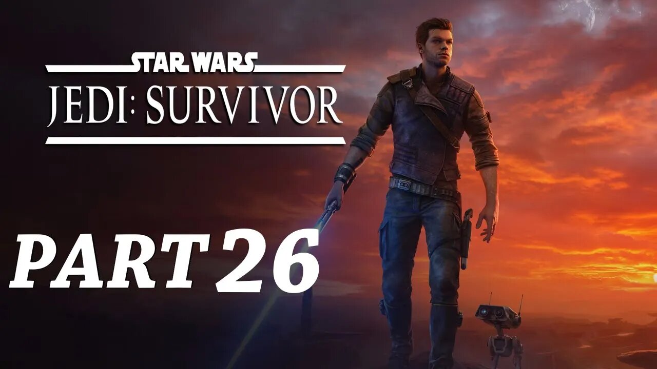 Star Wars Jedi Survivor Walkthrough Gameplay Part 26 - Twitch stream