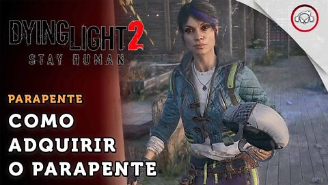 Dying Light 2 Stay Human, Como conseguir o parapentes | super dica PT-BR