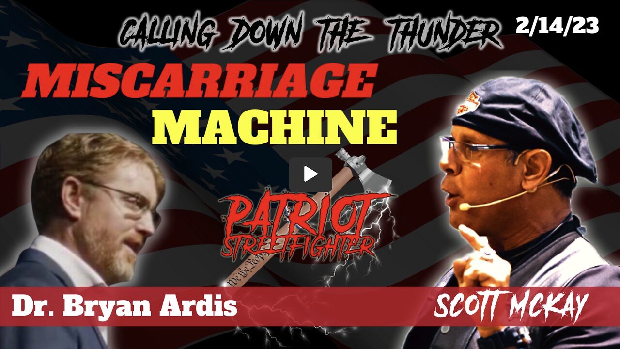 Patriot Streetfighter w/ Dr Bryan Ardis, Miscarriage Nightmare, Serpent Transhumanism THX SGANON