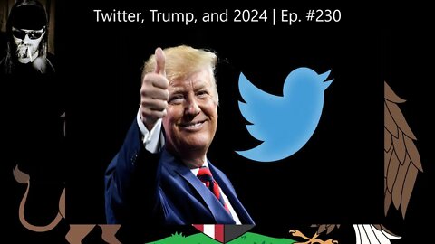 Twitter, Trump, and 2024 | Ep. #230