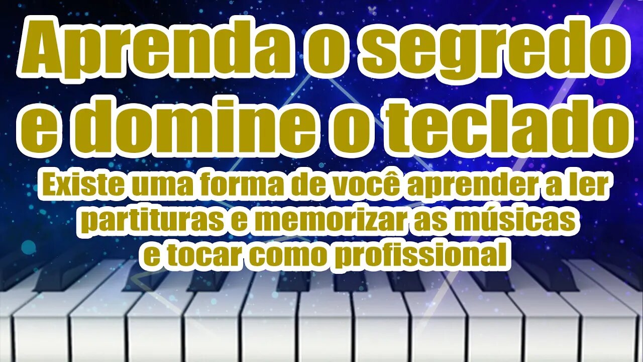 COMO UM INICIANTE NO TECLADO pode TOCAR MÚSICA NA PARTITURA E NUNCA ESQUECER - SEGREDO NO VÍDEO