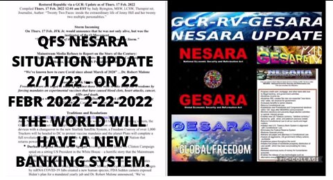 QFS NESARA SITUATION UPDATE 2/17/22 - ON 22 FEBR 2022 2-22-2022 THE WORLD WILL HAVE A NEW BANKING