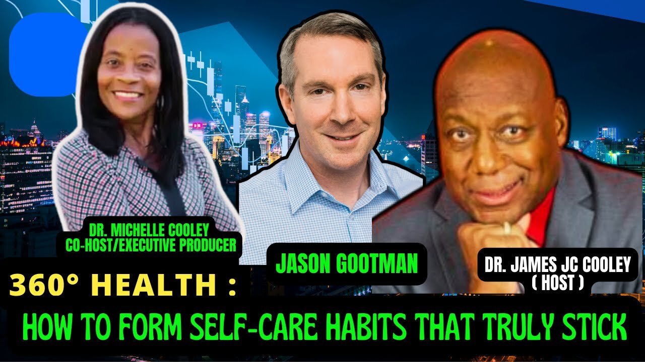 356 - "360° HEALTH: How to Form Self-Care Habits That Truly Stick."