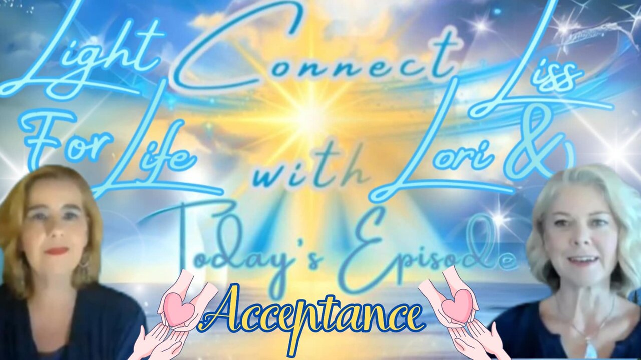 Light for Life, Connect w/Liss & Lori, episode 48: Acceptance