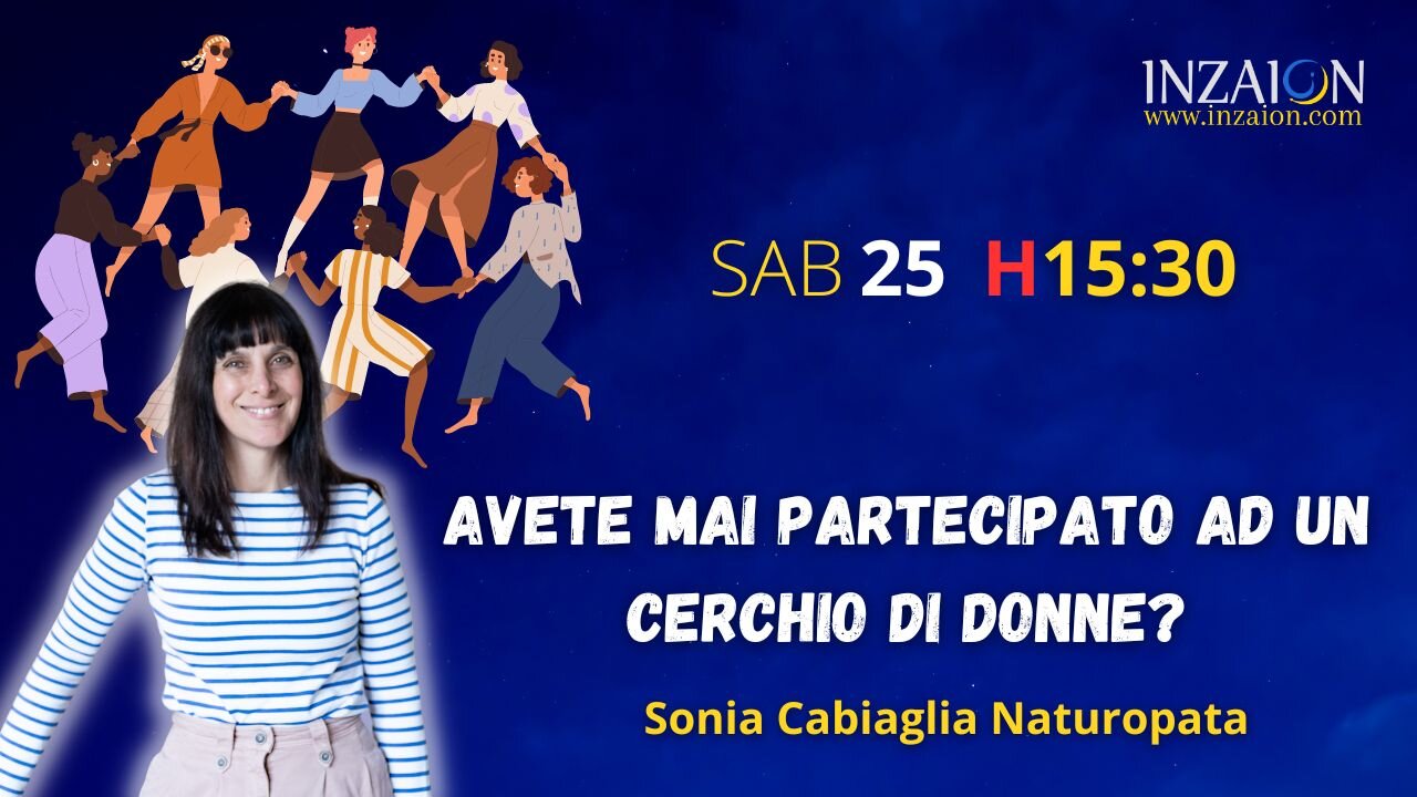 AVETE MAI PARTECIPATO AD UN CERCHIO DI DONNE? - Sonia Cabiaglia Naturopata