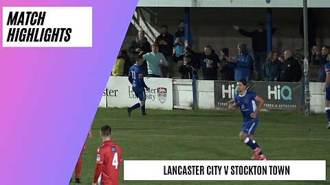 Incredible Goal Settles Non League Game! | Lancaster City v Stockton Town | Match Highlights