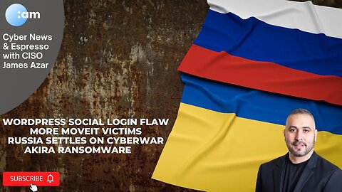 🚨 Cyber News: WordPress Social Login Flaw, More MOVEit Victims, Russia Settles on Cyberwar, Akira