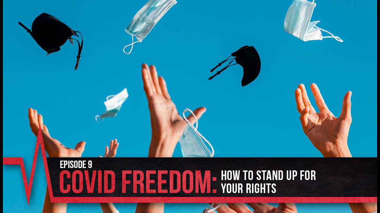 COVID Secrets Episode 9 - COVID Freedom: How to Stand Up for Your Rights