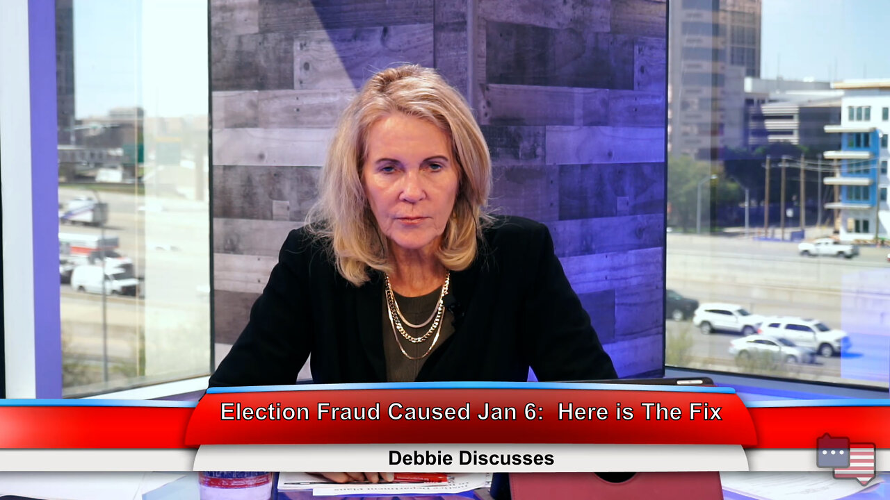 Election Fraud Caused Jan 6: Here is The Fix | Debbie Discusses 4.13.22