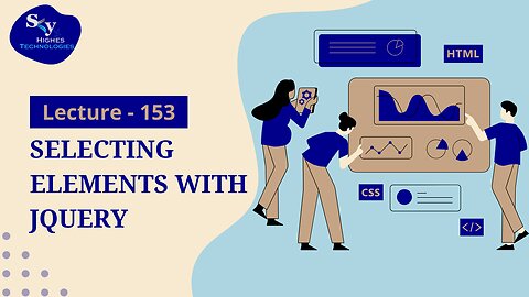 153. Selecting Elements with jQuery | Skyhighes | Web Development
