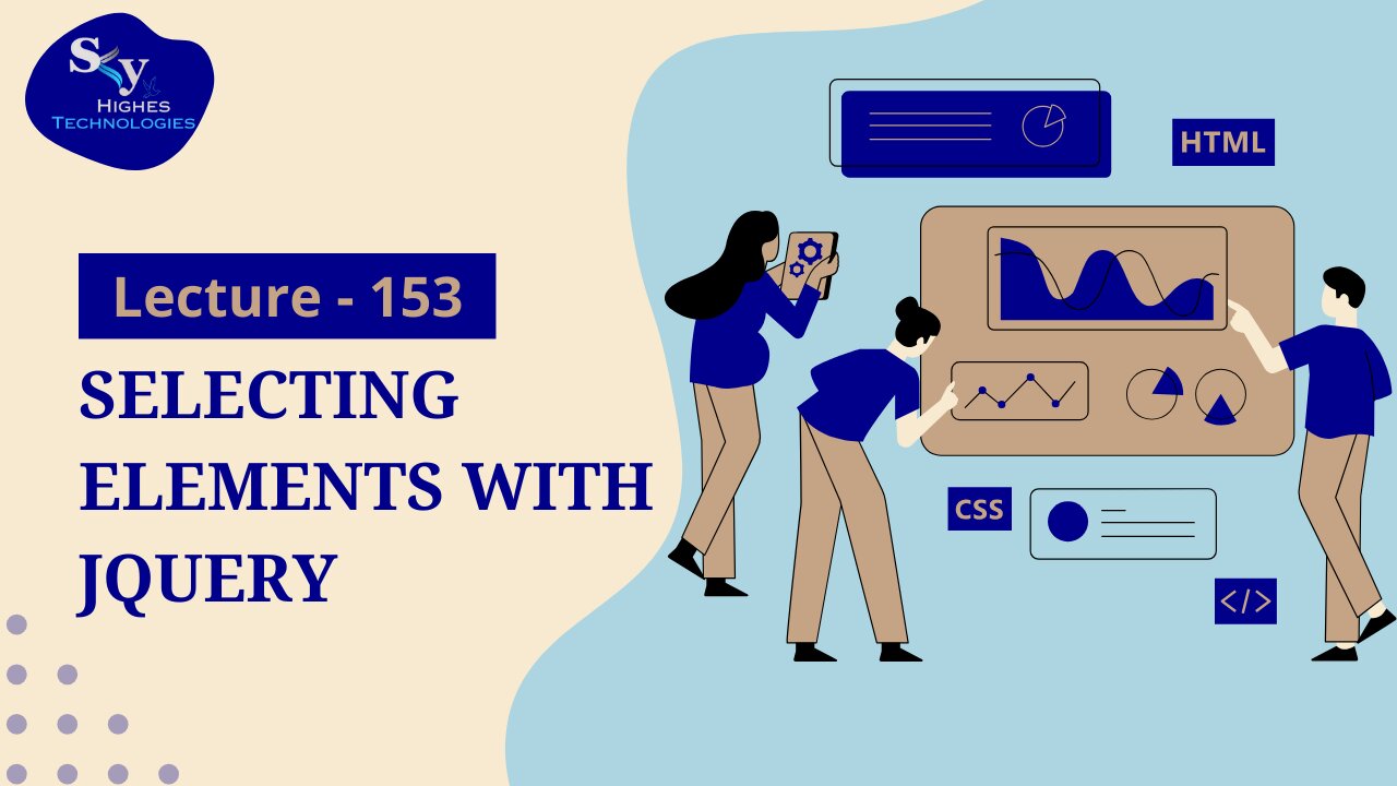 153. Selecting Elements with jQuery | Skyhighes | Web Development