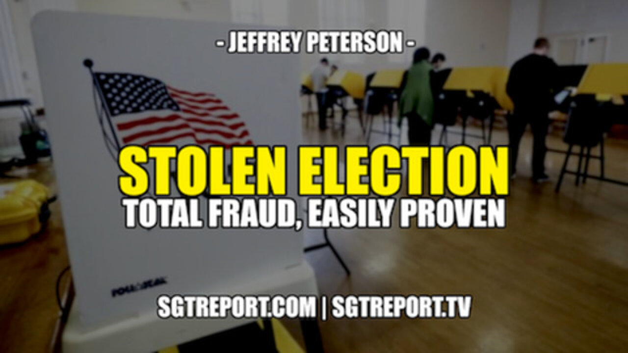 STOLEN ELECTION: TOTAL FRAUD, EASILY PROVEN -- JEFFREY PETERSON