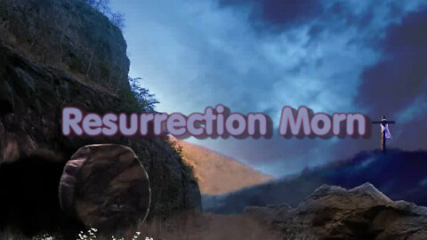 Resurrection Morn 2022