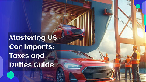 Mastering Customs Procedures: A Guide to Importing Cars from Canada to the US