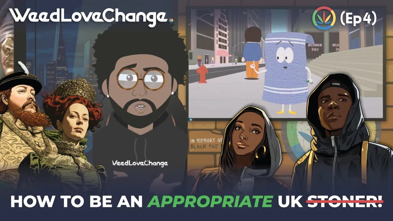 How to be an APPROPRIATE STONER in the UK (WeedLoveChange: Ep4)