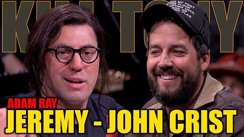 Kill Tony - John Crist & Jeremy (Adam Ray)