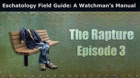 Eschatology Field Guide: A Watchman’s Manual, The Rapture