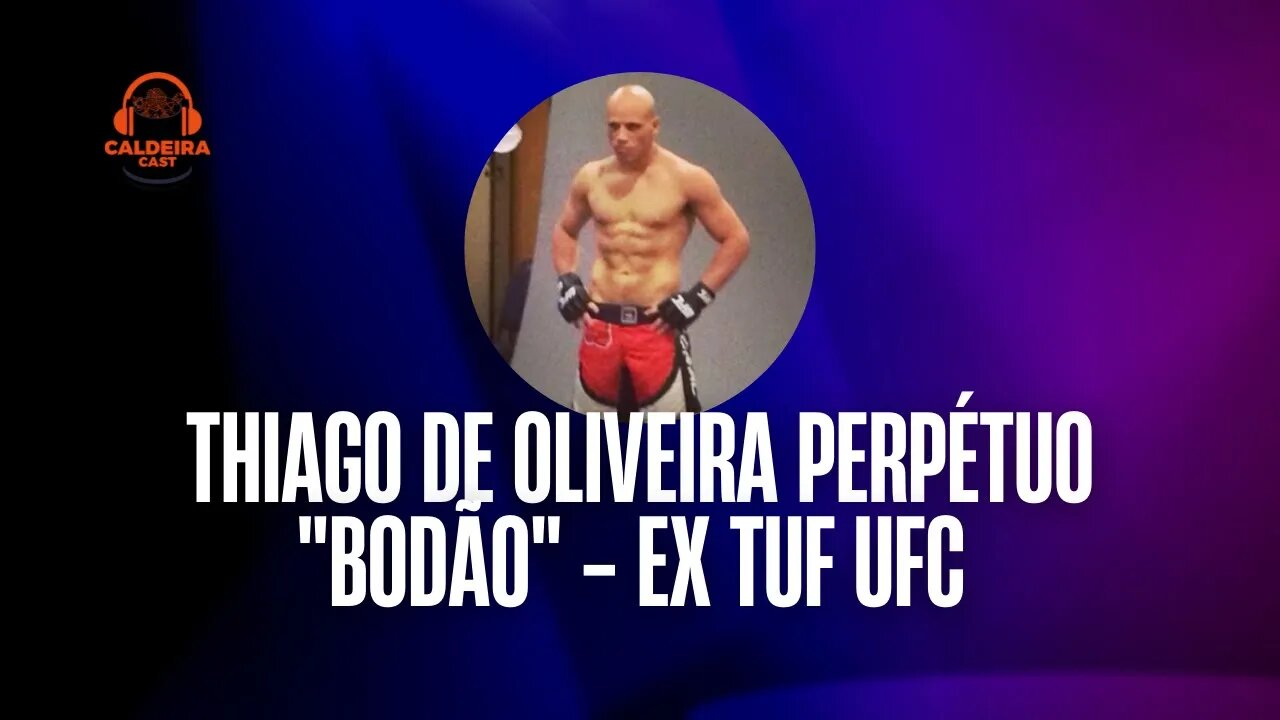 Caldeira Cast #11 - Thiago Bodão (TUF Brasil 1)