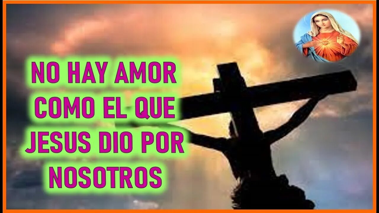 MENSAJE DE MARIA SANTISIMA A SIMONA - NO HAY AMOR COMO EL QUE JESUS DIO POR NOSOTROS