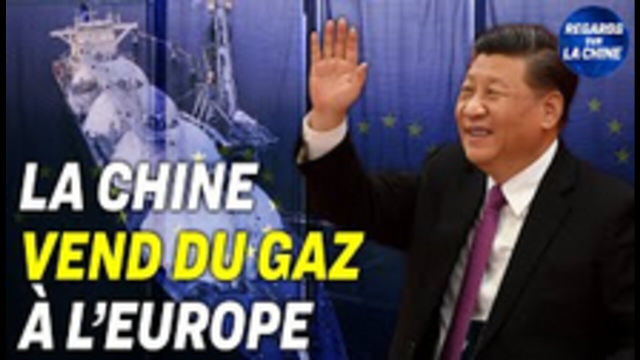 La Chine vend du gaz à l’Europe suite à un surplus acheté aux États-Unis ; Google sort de Chine