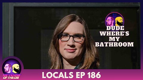 Locals Episode 186: Dude Where's My Bathroom?