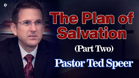 The Plan of Salvation Part 2