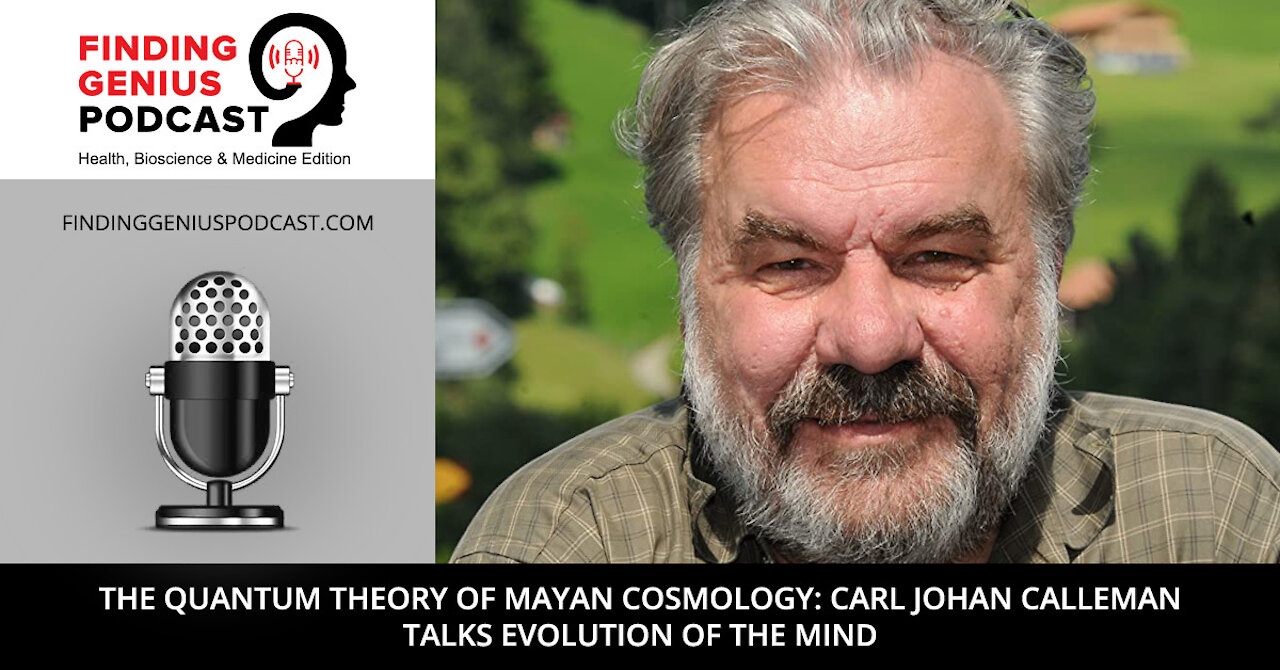 The Quantum Theory of Mayan Cosmology: Carl Johan Calleman Talks Evolution of the Mind