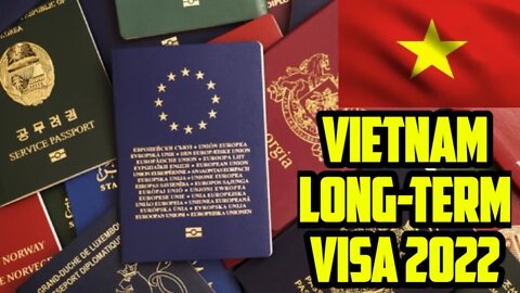 Long-term Visas Vietnam 🇻🇳 Everything You Need To Know 2022