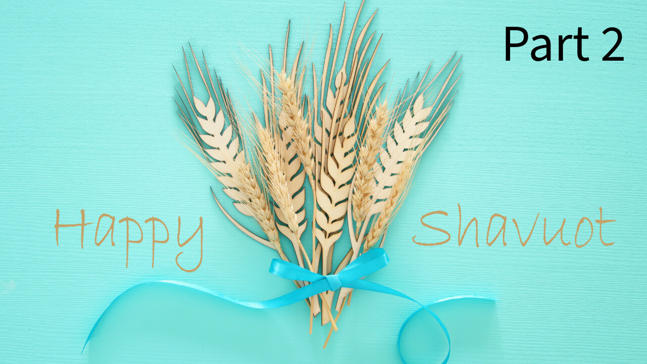 Shavuot (Part 2) - June 12, 2024